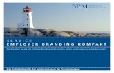 BPM service employer branding 1].pdf · PDF file Mit Employer Branding können Unter-nehmen empirisch vielfach belegte Efﬁzienz- und Wertschöpfungseffekte erschließen. Der „Employer