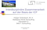 Asklepios Klinik Schaufling Interdisziplinäre ... · auf der Basis der ICF Holger Grötzbach, M. A. Asklepios Klinik Schaufling Hausstein 2 ... nur solange gerechtfertigt, als nachgewiesen