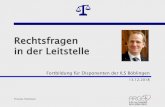 Rechtsfragen in der Leitstelle - Thomas Hochstein · ⇒Zu prüfen ist, ob das Handeln des Disponenten „richtig“ war. Die Richtigkeit des Handelns bemisst sich an den gesetzlichen