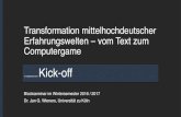 2016-09-12 kickoff wieners · 12-09-2016  · Transformation mittelhochdeutscher Erfahrungswelten – vom Text zum Computergame Blockseminar im Wintersemester 2016 / 2017 Dr. Jan