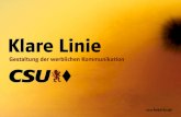 Klare Linie - CSU · 2016-12-16 · Klare Linie Das Gestaltungskonzept „Klare Linie“: Alles was wir tun, verfolgt ein klares Ziel und wird entsprechend klar kommu-niziert. Wir