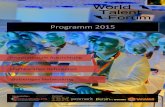 Programm 2015 - World Talent Forum...Liebe Teilnehmerinnen und Teilnehmer des World Talent Forums 2015, wir freuen uns Ihnen ein spannendes Programm mit vielen praxisorientierten Präsentationen,