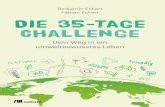 Challenge Die 35-Tage Challenge · 2020-01-07 · Die 35-Tage Challenge Dein Weg in ein umweltbewusstes Leben Benjamin Eckert Fabian Eckert y € 19,00 [D] € 19,60 [A 9 783962 381752