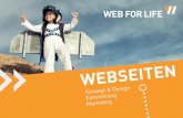 WEBSEITEN - Web For Life · gefertigtes Webdesign für die Umwand - lung Ihrer Kunden ist. Dabei geht es heute nicht nur darum Ihre Kunden am Computer zu überzeugen. Mittlerweile