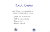 2.ALU 2.ALU Design. Olle Seger (olles@isy.liu.se) Dake Liu (dake@isy.liu.se) â€¢ALU, an overview â€¢AU,