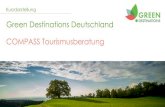 Green Destinations Deutschland COMPASS Tourismusberatung...• Die ähnliche Systematik zu Travelife für Hotels und Tour Operators erleichtert die Zusammenarbeit mit der Privatwirtschaft
