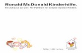 Ronald McDonald Kinderhilfe.€¦ · Das Ronald McDonald Kinderhilfe Haus Salzburg ist das jüngste Haus der Ronald McDonald Kinderhilfe. Eröffnet 2003 in enger Zusammenarbeit mit