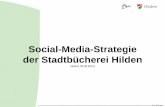 Social-Media-Strategie der Stadtbücherei Hilden€¦ · Social-Media-Strategie der Stadtbücherei Hilden (Stand: 03.06.2014) +++++Foto Bücherei . Stadtbücherei Hilden - Ca. 55.000