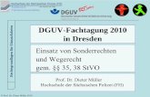 DGUV-Fachtagung 2010 in Dresden€¦ · Sonderrechte gem. § 35 StVO. Vwv zu § 35 StVO. Auslegung der Vwv-StVO zu § 35 Sonderrechte. 1. Vwv bindet das Ermessen aller Einsatzfahrer