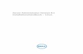 Server Administrator Version 8.1 Installationshandbuch Linux€¦ · Server Administrator Version 8.1 Installationshandbuch – Linux. Anmerkungen, Vorsichtshinweise und Warnungen