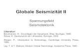 Globale Seismizität II Seismotektonik · Globale Seismizität II Spannungsfeld Seismotektonik Literatur: Berckhemer, H., Grundlagen der Geophysik, Wiss. Buchges. 1990. Stüwe, K.