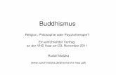 Buddhismus - rudolf-matzka.de · 3. Die Praxis der Meditation... ist ein Training der Aufmerksamkeit Phase 1: Sammlung (Shamata) Methode : Konzentration auf ein Objekt Ziel : Beruhigung