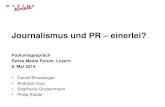 Journalismus und PR einerlei? - SwissMediaForum · 2014-08-04  · Journalismus & PR – Einleitung Reputation und Kontrollbedürfnisse Eine gewachsene Wertschätzung des Gutes «Reputation»