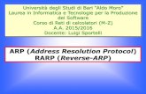 ARP (Address Resolution Protocol RARP (Reverse-ARP · Università degli Studi di Bari “Aldo Moro” Laurea in Informatica e Tecnologie per la Produzione del Software Corso di Reti