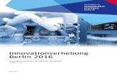Innovationserhebung Berlin 2016 · der Technologiestiftung Berlin im Frühjahr und Sommer 2016 durchgeführt wurde. Mit Informationen zu mehr als 1.600 Unter - nehmen ermöglicht