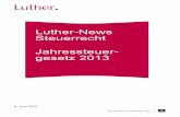 Luther-News Steuerrecht Jahressteuer- gesetz 2013 · Steuerrecht Jahressteuer-gesetz 2013 6. Juni 2013 . 2 Jahressteuergesetz 2013 - Ergebnis des Vermittlungsausschuss ... München