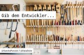 Gib dem Entwickler - XP Days · Java & container ecosystems Continuous Integration / Delivery Frequently visited SWK München, Nürnberg & Berlin SoCrates 2014, 2015, 2016 Founded