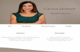Moderatorin · PDF file Carina Jantsch Moderatorin Fakten Moderatorin (Institut für Moderation) Sängerin (B.A. of Music) Business Coach (IHK) Kontakt +49 176 621 204 82 kontakt@
