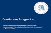 Continuous Integration - informatik.hu-berlin.de€¦ · Stefan Sprenger - Continuous Integration Good practices 11 • Always write tests for your software (unit, integration, ..)