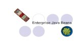 Enterprise Java Beans · Enterprise Java Beans – Prinzip Client Container EJB Server Enterprise JavaBeans™ Component EJB Object (bean id) EJB Home (client view) Database Or TP