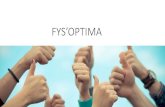 FYS’OPTIMA · 2019-05-27 · Coöperatie  Fys’Optima. oo O o de FysÌotherapeut . Title: FYS OPTIMA Author: ruben eijzenga Created Date: 5/27/2019 3:03:16 PM ...
