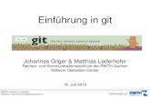 Einführung in git - heipei · git ist genauso hilfreich wenn man nur allein arbeitet I Andere Gründe? RWTH Aachen University Rechen- und Kommunikationszentrum Einführung in git.
