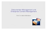 Dokumenten-Management und Enterprise Content Management · 2010-11-19 · Archivierung. Sicherheit. ¾Datensicherheit (redundante Speicherung) ¾Datenschutz / Zugriffsschutz (unbefugten