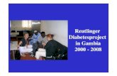 Reutlinger Diabetesproject in Gambia 2008 - ADBW · 2016-03-14 · Reutlinger Diabetesproject in Gambia 2000 – 2008 Spendenkonto Reutlinger Diabetikerverein Kreissparkasse Reutlingen