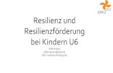 Resilienz und Resilienzförderung bei Kindern U6 · 2018-12-03 · Alle Kinder nehmen teil kein Kind wird ausgegrenzt oder durch „gut gemeintes Schonen“ stigmatisiert Teilnahme