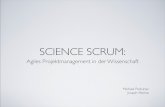 SCIENCE SCRUM - XP Days · SCIENCE SCRUM: Agiles Projektmanagement in der Wissenschaft Michael Podvinec Joseph Pelrine. einzellige Amöben ... • Ist wissenschaftliche Kreativität
