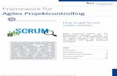 Framework für Agiles Projektcontrolling · Agiles Projektcontrolling Scrum ist eine dynamische und flexible, menschenorientierte Entwicklungs- und Projektmanagement Methode. Controlling