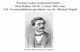 Dem Kölner SK Dr. Lasker 1861 zum 150. Vereinsjubiläum ... · Tarrasch-Schlechter, der bekanntlich unentschieden (+3, -3, = 10) endete. * Kaissiber 35 Peter Anderberg Emanuel Lasker
