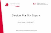 Design For Six Sigma · Fakultät für Elektro- und Informationstechnik, Manfred Strohrmann 6 Mess-System-Analyse • Verfahren wird durchgeführt, wenn ein Prüfer oder unterschiedliche