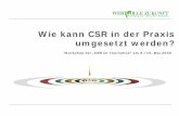 Wie kann CSR in der Praxis umgesetzt werden?€¦ · Hamburg den 09.03.2006  Wie kann CSR in der Praxis umgesetzt werden? Workshop bei „CSR im Tourismus“ am 9./10. Mai 2008