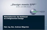 „Design meets EPP“ › wp-content › uploads › 2014 › 07 › ... · Materialservice als Schlüssel zu erfolgreichem Design Dipl.-Ing. Des. Andreas Mägerlein „Design meets