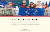 GO EUROPE - Kultusministerium BW€¦ · 2 GO EUROPE – Ein Praxishandbuch für Schulen in Baden-Württemberg Impressum HERAUSGEBER: Ministerium für Kultus, Jugend und Sport Baden-Württemberg