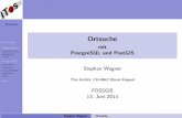 Ortsuche - mit PostgreSQL und PostGIS...PostgreSQL - Django (SQL, Python, HTML, CSS, JS) ⇒ System-Architektur und -Administration Stephan Wagner Ortsuche Ortsuche Stephan Wagner