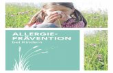 ALLERGIE- PRÄVENTION · Eine Allergie ist eine überschießende Reaktion des Immunsystems auf harmlose Stoffe aus der Umwelt. Voraussetzung für eine Allergie ist die Bildung spezifischer