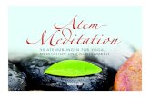 Atem- Meditation - Weltbild · 2014-08-19 · Die einfachste Form der Meditation ist die Konzentration auf den eigenen Atem, denn der Atem ist immer da. Achtsames Atmen bedeutet,