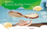 Brunch Buttrig-Frisch - Markenjury · Frisch vielleicht zuerst ganz klassisch auf einer Scheibe Deines Lieblingsbrots. Entdecke anschließend viele weitere Einsatzmöglichkeiten in