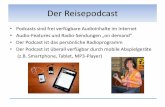 Der Reisepodcast - ITB Berlin · 2017-12-19 · Der Reisepodcast • Podcasts sind frei verfügbare Audioinhalte im Internet • Audio-Features und Radio-Sendungen „on demand“