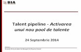 Talent pipeline - Activarea unui nou pool de talente - BIA HR HR_Activarea unui nou... · De peste 20 de ani alaturi de Managerii de Resurse Umane! Talent pipeline - Activarea unui