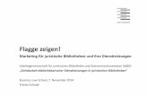 AjBD 2014 Schade - AjBD - Arbeitsgemeinschaft für ... · PDF file Marketing für juristische Bibliotheken und ihre Dienstleistungen Arbeitsgemeinschaft für juristisches Bibliotheks‐und