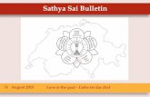 Sathya Sai Bulletin · 2015-12-15 · Sathya Sai Bulletin August 2015 4 Welcome Dear Sai-friends, dear reader, Thank you so much for all the contributions you have sent us in the
