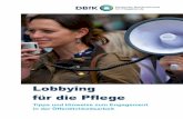 Lobbying für die Pflege - DBfK€¦ · der Pflege ein paar Tipps geben, wie Sie Lobbyarbeit machen bzw. unterstüt-zen können, damit sich unsere Professionalität weiterentwickelt,