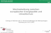 Wechselwirkung zwischen europäischer Energiepolitik und ... · Panel Energie und Umwelt Prof. Dr. Astrid von Blumenthal 1 Vortrag im Rahmen des 5. Wissenschaftstages der Metropolregion