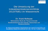 Die Umsetzung der Industrieemissionenrichtlinie 2010/75/EU ... · 2010/75/EU im Wasserrecht Dr. Frank Hofmann Referatsleiter Recht der Wasserwirtschaft . ... UVP-pflichtige Kläranlagen