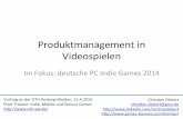 Produktmanagementin- Videospielen...Produktmanagementin-Videospielen Im-Fokus:-deutsche-PC-Indie-Games-2014-! Vortrag-an-der-OTHAmbergCWeiden,-15.4.2015-PixelCTräume:-Indie,-Mobile-und-Serious-Games-