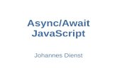 Async/Await JavaScript - Entwicklertag...TypeScript JohannesDienst jdienst@multamedio.de JohannesDienst.net Created Date 6/14/2016 7:05:09 PM ...