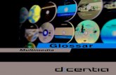 Glossar - Dicentia Germanydicentia-media.de/wp-content/uploads/2016/11/Glossar.pdfAD-Wandler. Analog-Digital-Wandler. Baustein, der analoge Signale in digitale 0-1-Informationen übersetzt.